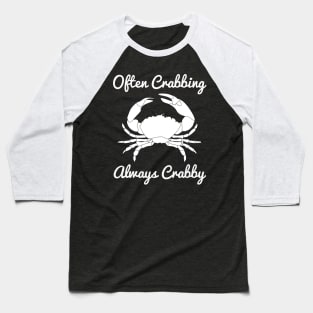 Often Crabbing, Always Crabby Baseball T-Shirt